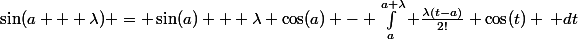 \sin(a + \lambda) = \sin(a) + \lambda \cos(a) - \int_{a}^{a+\lambda} \frac{\lambda(t-a)}{2!} \cos(t) \, dt