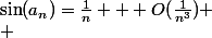 \sin(a_n)=\frac{1}{n} + O(\frac{1}{n^3}) \\ 