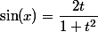 \sin(x)=\dfrac{2t}{1+t^2}