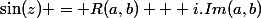 \sin(z) = R(a,b) + i.Im(a,b)
