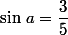\sin\,a=\dfrac{3}{5}