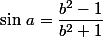 \sin\,a=\dfrac{b^2-1}{b^2+1}