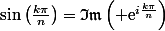 \sin\left(\frac{k\pi}{n}\right)=\mathfrak{Im}\left({\rm e}^{i\frac{k\pi}{n}}\right)