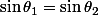 \sin\theta_1=\sin\theta_2