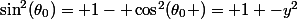 \sin^2(\theta_0)= 1- \cos^2(\theta_0 )= 1 -y^2