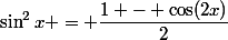 \sin^2x = \dfrac{1 - \cos(2x)}{2}