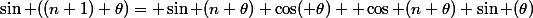 \sin ((n+1) \theta)= \sin (n \theta) \cos( \theta)+ \cos (n \theta) \sin (\theta)