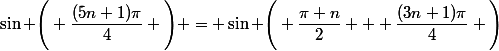 \sin \Bigg( \dfrac{(5n+1)\pi}{4} \Bigg) = \sin \Bigg( \dfrac{\pi n}{2} + \dfrac{(3n+1)\pi}{4} \Bigg)