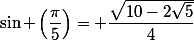 \sin \left(\dfrac{\pi}{5}\right)= \dfrac{\sqrt{10-2\sqrt{5}}}{4}