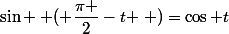 \sin \left ( \dfrac{\pi }{2}-t \right )=\cos t