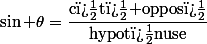 \sin \theta=\dfrac{\text{c�t� oppos�}}{\text{hypot�nuse}}