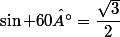 \sin 60°=\dfrac{\sqrt{3}}{2}