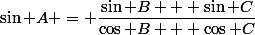 \sin A = \dfrac{\sin B + \sin C}{\cos B + \cos C}