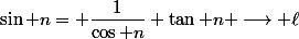 \sin n= \dfrac{1}{\cos n} \tan n \longrightarrow \ell