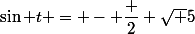 \sin t = - \dfrac 2 {\sqrt 5}