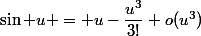 \sin u = u-\dfrac{u^3}{3!}+o(u^3)