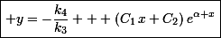 \small\boxed{ y=-\dfrac{k_4}{k_3} + (C_1\,x+C_2)\,e^{\alpha x}}&nbsp;&nbsp;