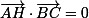 \small\vec{AH}\cdot\vec{BC}=0