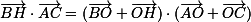 \small\vec{BH}\cdot\vec{AC}=(\vec{BO}+\vec{OH})\cdot(\vec{AO}+\vec{OC})