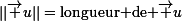 \small||\vec u||=\text{longueur de }\vec u