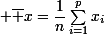 \small \bar x=\dfrac1n\sum_{i=1}^px_i