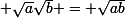 \small \sqrt{a}\sqrt{b} = \sqrt{ab}