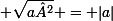 \small \sqrt{a²} = |a|