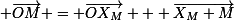 \small \vec{OM} = \vec{OX_M} + \vec{X_M M}
