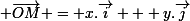 \small \vec{OM} = x.\vec{i} + y.\vec{j}