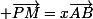 \small \vec{PM}=x\vec{AB}