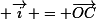\small \vec{i} = \vec{OC}