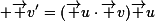 \small \vec {v'}=(\vec u\cdot\vec v)\vec u