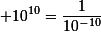 \small 10^{10}=\dfrac1{10^{-10}}