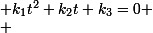 \small k_1t^2+k_2t+k_3=0
 \\ 