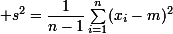 \small s^2=\dfrac1{n-1}\sum_{i=1}^n(x_i-m)^2