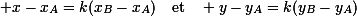 \small x-x_A=k(x_B-x_A)\quad\textrm{et}\quad y-y_A=k(y_B-y_A)