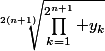 \sqrt[2(n+1)]{\prod_{k=1}^{2^{n+1}} y_k}