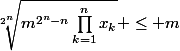 \sqrt[2^n]{m^{2^n-n}\prod_{k=1}^n{x_k}} \leq m