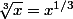 \sqrt[3]{x}=x^{1/3}