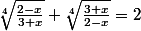 \sqrt[4]{\frac{2-x}{3+x}}+\sqrt[4]{\frac{3+x}{2-x}}=2