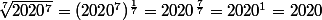 \sqrt[7]{2020^{7}}=(2020^{7})^{\frac{1}{7}}=2020^{\frac{7}{7}}=2020^{1}=2020