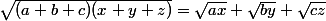 \sqrt{(a+b+c)(x+y+z)}=\sqrt{ax}+\sqrt{by}+\sqrt{cz}