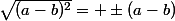 \sqrt{(a-b)^2}= \pm(a-b)