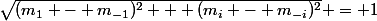 \sqrt{(m_1 - m_{-1})^2 + (m_i - m_{-i})^2} = 1