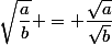 \sqrt{\dfrac{a}{b}} = \dfrac{\sqrt{a}}{\sqrt{b}}