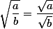 \sqrt{\dfrac{a}{b}}=\dfrac{\sqrt{a}}{\sqrt{b}}