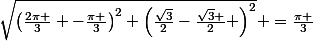 \sqrt{\left(\frac{2\pi }{3} -\frac{\pi }{3}\right)^2+\left(\frac{\sqrt{3}}{2}-\frac{\sqrt{3} }{2} \right)^2} =\frac{\pi }{3}