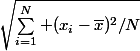 \sqrt{\sum_{i=1}^N (x_i-\bar{x})^2/N}