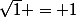 \sqrt{1} = 1