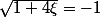 \sqrt{1+4\xi}=-1